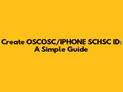 Create OSCOSC/IPHONE SCHSC ID: A Simple Guide