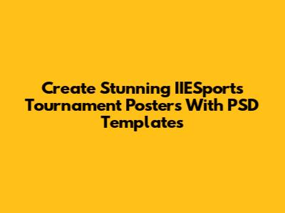 Create Stunning IIESports Tournament Posters With PSD Templates
