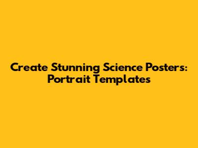 Create Stunning Science Posters: Portrait Templates