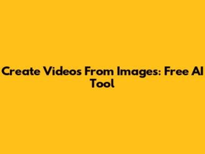 Create Videos From Images: Free AI Tool