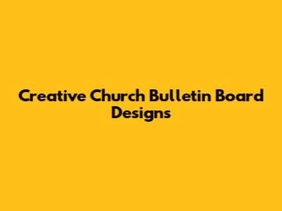 Creative Church Bulletin Board Designs