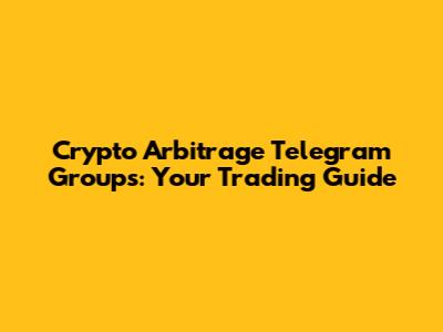 Crypto Arbitrage Telegram Groups: Your Trading Guide