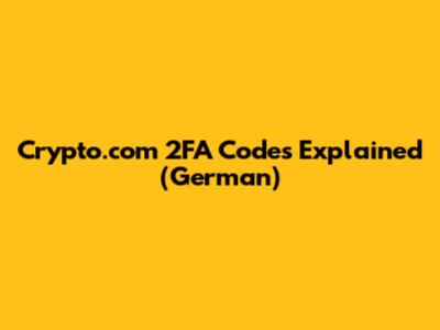 Crypto.com 2FA Codes Explained (German)
