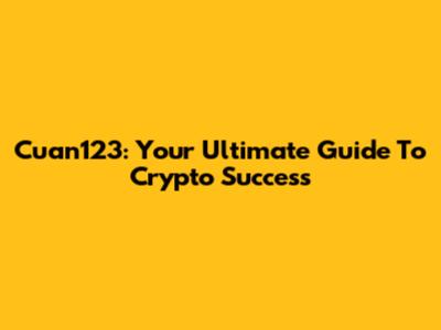 Cuan123: Your Ultimate Guide To Crypto Success