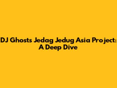 DJ Ghost's Jedag Jedug Asia Project: A Deep Dive