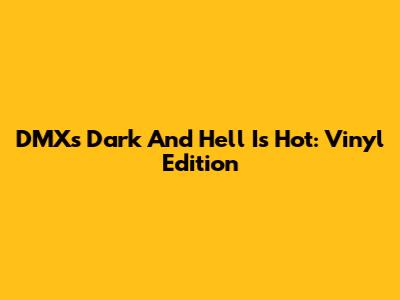 DMX's Dark And Hell Is Hot: Vinyl Edition