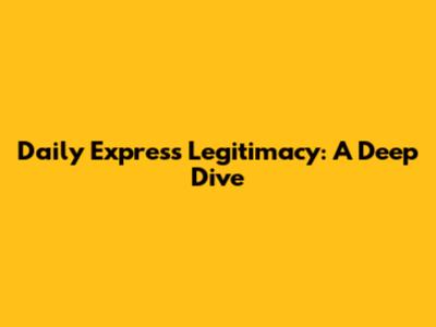 Daily Express Legitimacy: A Deep Dive