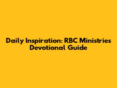 Daily Inspiration: RBC Ministries Devotional Guide