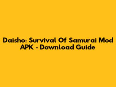 Daisho: Survival Of Samurai Mod APK - Download Guide