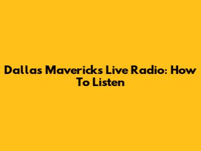 Dallas Mavericks Live Radio: How To Listen
