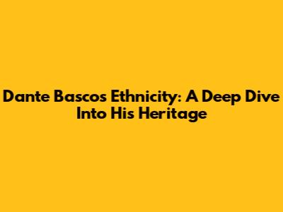 Dante Basco's Ethnicity: A Deep Dive Into His Heritage