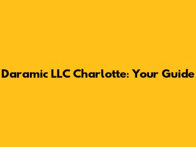 Daramic LLC Charlotte: Your Guide