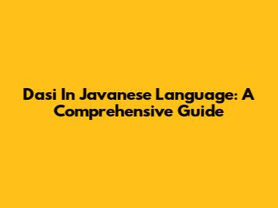 Dasi In Javanese Language: A Comprehensive Guide