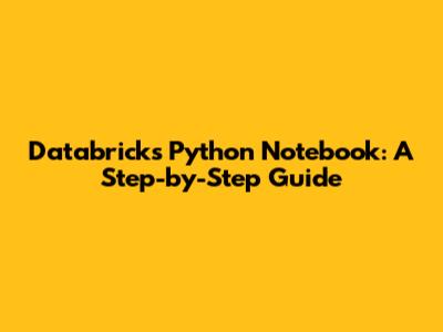Databricks Python Notebook: A Step-by-Step Guide