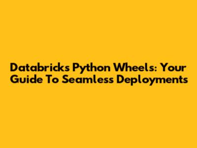 Databricks Python Wheels: Your Guide To Seamless Deployments