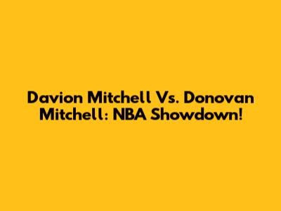 Davion Mitchell Vs. Donovan Mitchell: NBA Showdown!