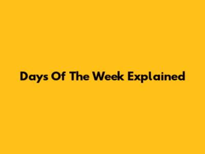 Days Of The Week Explained
