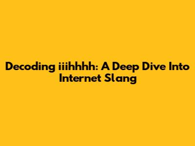 Decoding 'iiihhhh': A Deep Dive Into Internet Slang