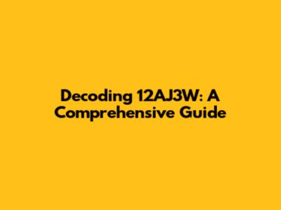 Decoding 12AJ3W: A Comprehensive Guide