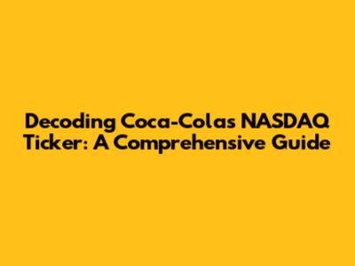 Decoding Coca-Cola's NASDAQ Ticker: A Comprehensive Guide