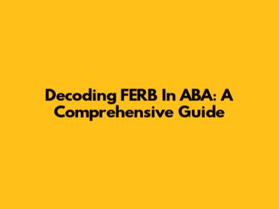 Decoding FERB In ABA: A Comprehensive Guide