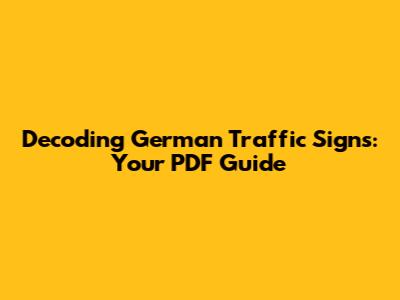 Decoding German Traffic Signs: Your PDF Guide