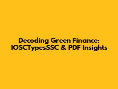 Decoding Green Finance: IOSCTypesSSC & PDF Insights