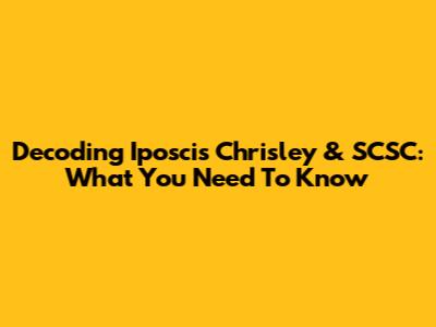 Decoding Iposcis Chrisley & SCSC: What You Need To Know