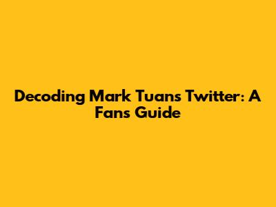 Decoding Mark Tuan's Twitter: A Fan's Guide