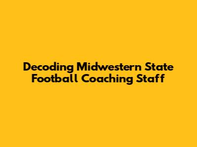 Decoding Midwestern State Football Coaching Staff
