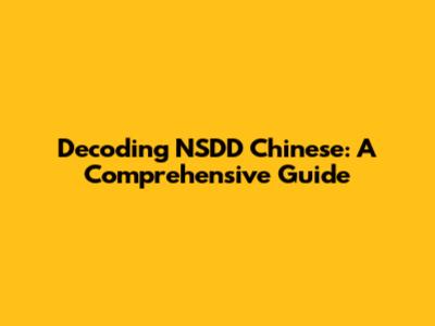 Decoding NSDD Chinese: A Comprehensive Guide