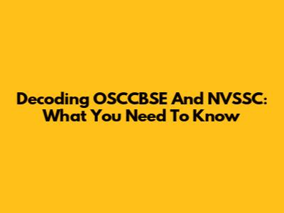 Decoding OSCCBSE And NVSSC: What You Need To Know