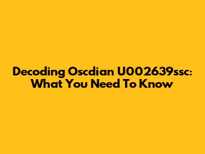 Decoding Oscdian U002639ssc: What You Need To Know