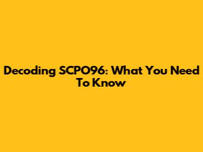 Decoding SCPO96: What You Need To Know