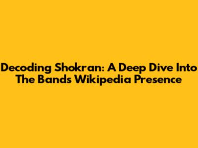 Decoding Shokran: A Deep Dive Into The Band's Wikipedia Presence