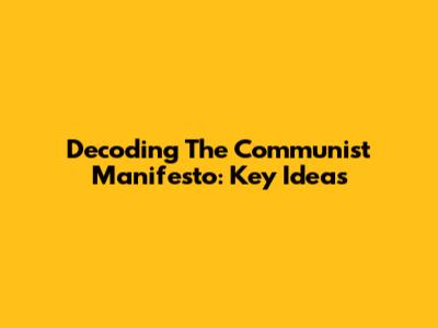 Decoding The Communist Manifesto: Key Ideas