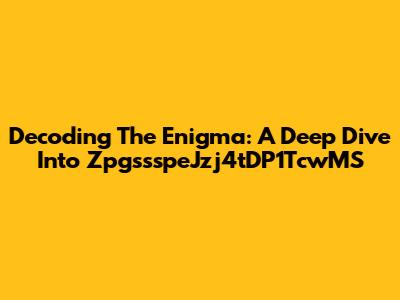 Decoding The Enigma: A Deep Dive Into ZpgssspeJzj4tDP1TcwMS