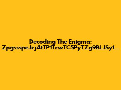 Decoding The Enigma: ZpgssspeJzj4tTP1TcwTC5PyTZg9BLJSy1...