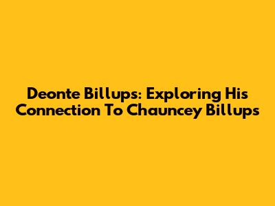 Deonte Billups: Exploring His Connection To Chauncey Billups