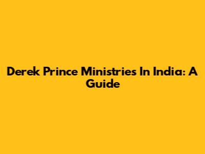 Derek Prince Ministries In India: A Guide