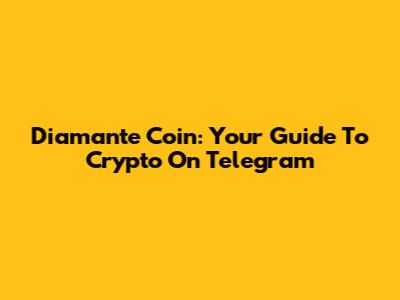 Diamante Coin: Your Guide To Crypto On Telegram
