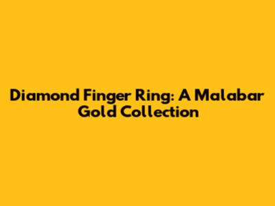 Diamond Finger Ring: A Malabar Gold Collection