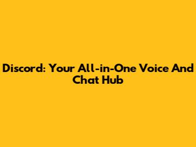 Discord: Your All-in-One Voice And Chat Hub