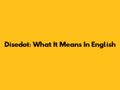 Disedot: What It Means In English