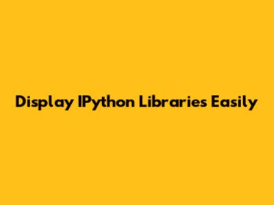 Display IPython Libraries Easily