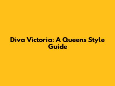 Diva Victoria: A Queen's Style Guide