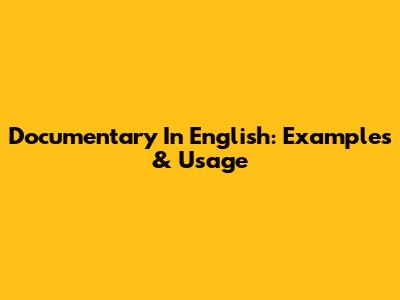 Documentary In English: Examples & Usage