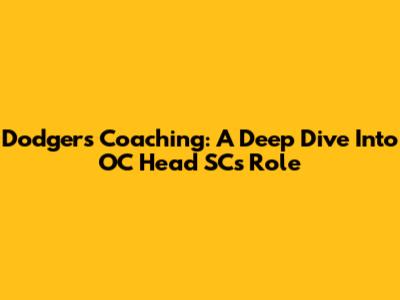 Dodgers Coaching: A Deep Dive Into OC Head SC's Role