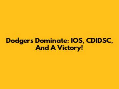 Dodgers Dominate: IOS, CDIDSC, And A Victory!