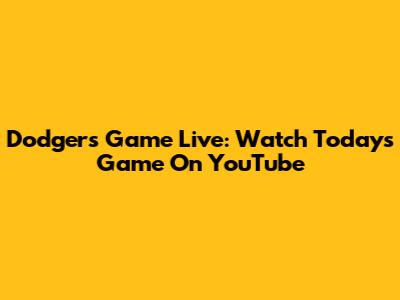 Dodgers Game Live: Watch Today's Game On YouTube